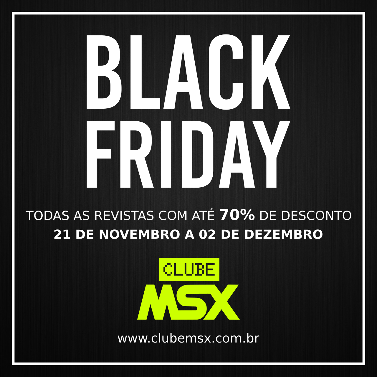 Black Friday Clube MSX 2019 | REVISTA CLUBE MSX